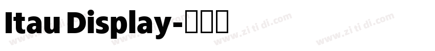 Itau Display字体转换 Itau Display字体转换